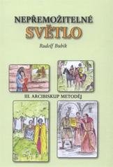 Nepřemožitelné světlo. III., Arcibiskup Metoděj