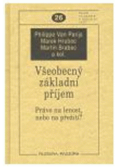 Všeobecný základní příjem : právo na lenost, nebo na přežití?