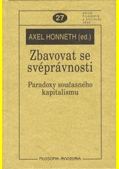 Zbavovat se svéprávnosti : paradoxy současného kapitalismu