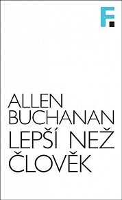 Lepší než člověk - Příslib a rizika biomedicínského vylepšování