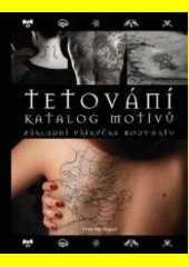 Tetování : katalog motivů : základní příručka body-artu