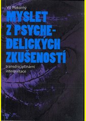 Myslet z psychedelických zkušeností : transdisciplinární interpretace