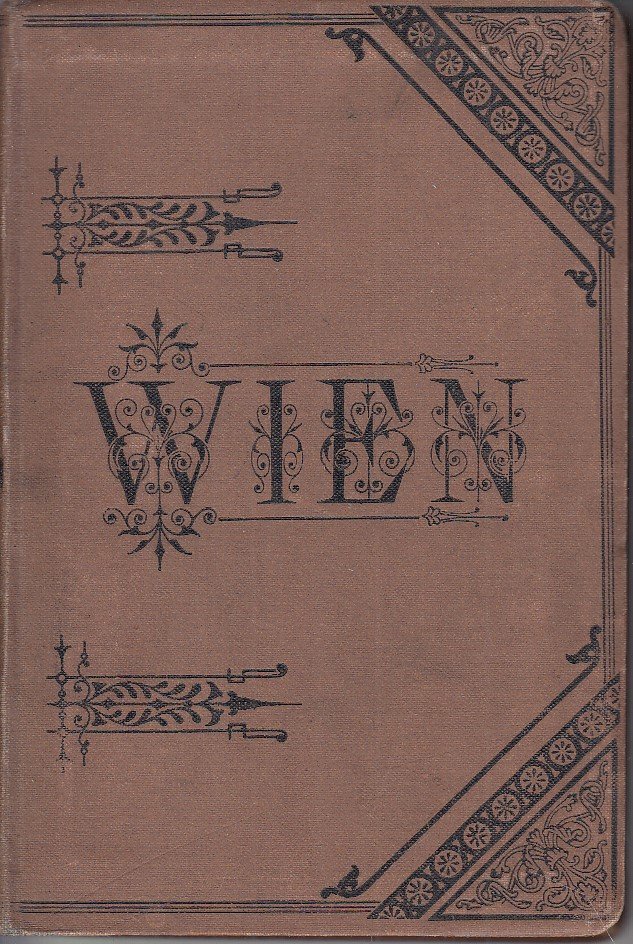 Wien. Illustrierter Wegweiser durch Wien und Umgebungen.