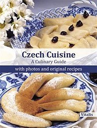 Czech Cuisine - A Culinary Guide with photos and original recipes (AJ)