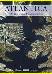 Atlantica : velký atlas světa s družicovými snímky