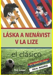 Láska a nenávist v La Lize : Barcelona vs Real Madrid