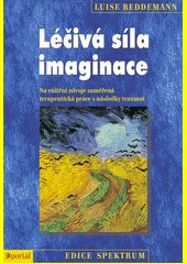 Léčivá síla imaginace : na vnitřní zdroje zaměřená terapeutická práce s následky traumat