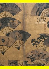 Kniha vějířů = Ōgi no sōshi : faksimile ilustrované sbírky japonské poezie z 16. století