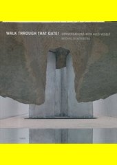 Walk through that gate! : conversations with Aleš Veselý