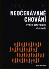 Neočekávané chování : příběh behaviorální ekonomie