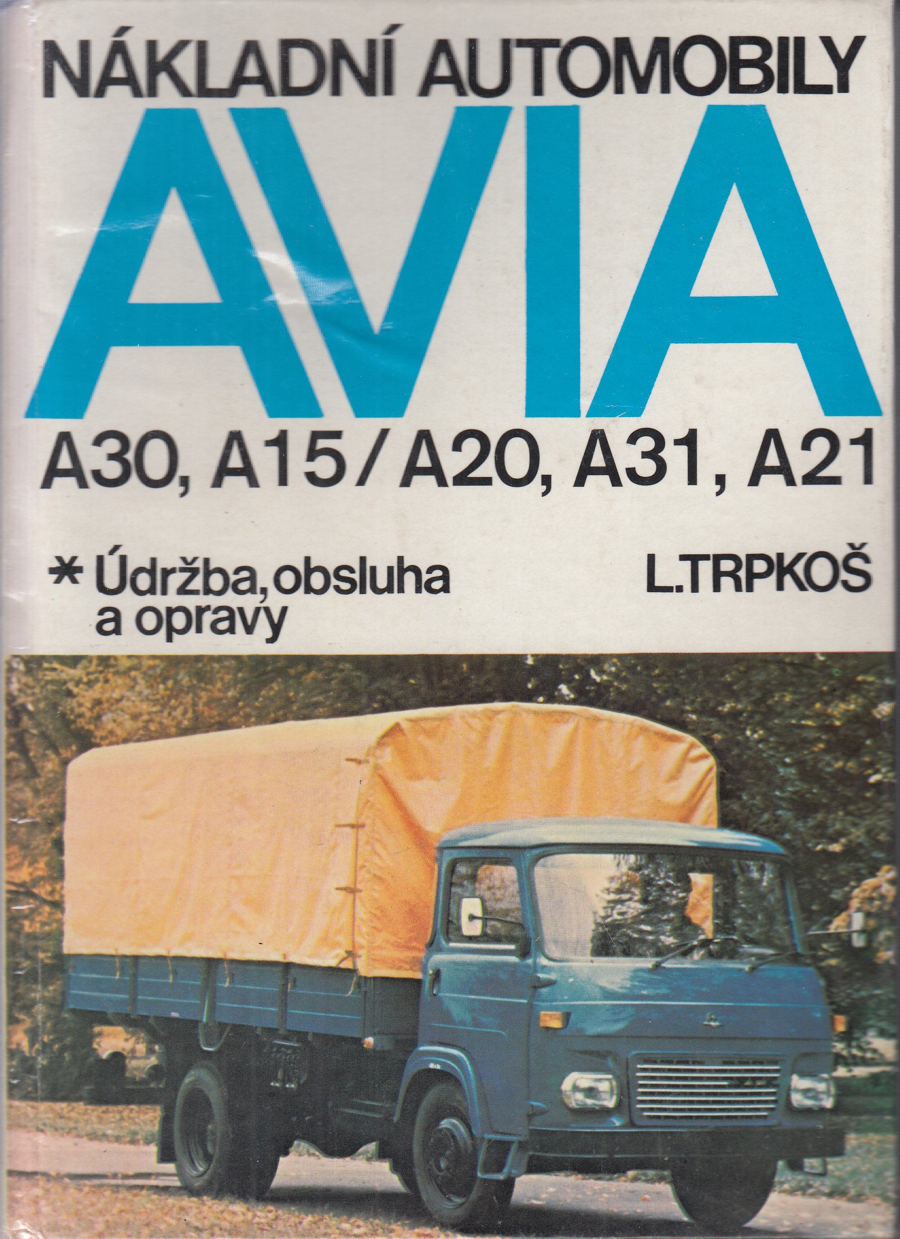 Nákladní automobily Avia A 30, A 15/A 20, A 31, A 21 : Údržba, obsluha a opravy