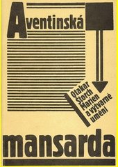 Aventinská mansarda : Otakar Štorch Marien a výtvarné umění : kat. výstavy, Praha prosinec 1990 - únor 1991