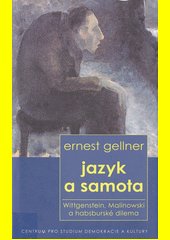 Jazyk a samota : Wittgenstein, Malinowski a habsburské dilema