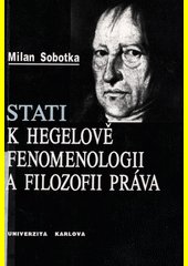 Stati k Hegelově Fenomenologii a Filozofii práva