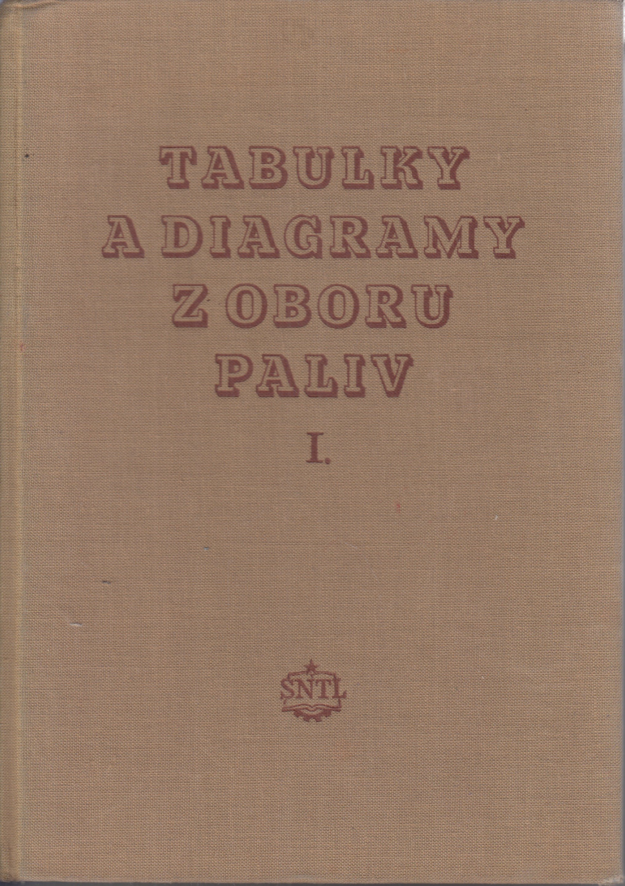 Tabulky a diagramy z oboru paliv : Určeno palivářským odborníkům a posluchačům fakulty technologie paliv. Díl 1