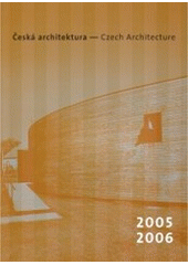 Česká architektura - Czech Architecture 2005-2006