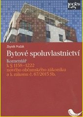 Bytové spoluvlastnictví : komentář k § 1158-1222 nového občanského zákoníku a k zákonu č. 67/2013 Sb.