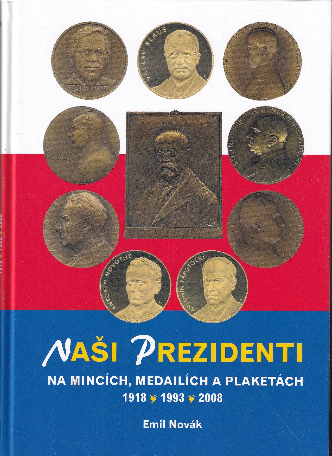 Naši prezidenti na mincích, medailích a plaketách : 1918, 1993, 2008