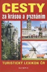 Cesty za krásou a poznáním : turistický lexikon ČR