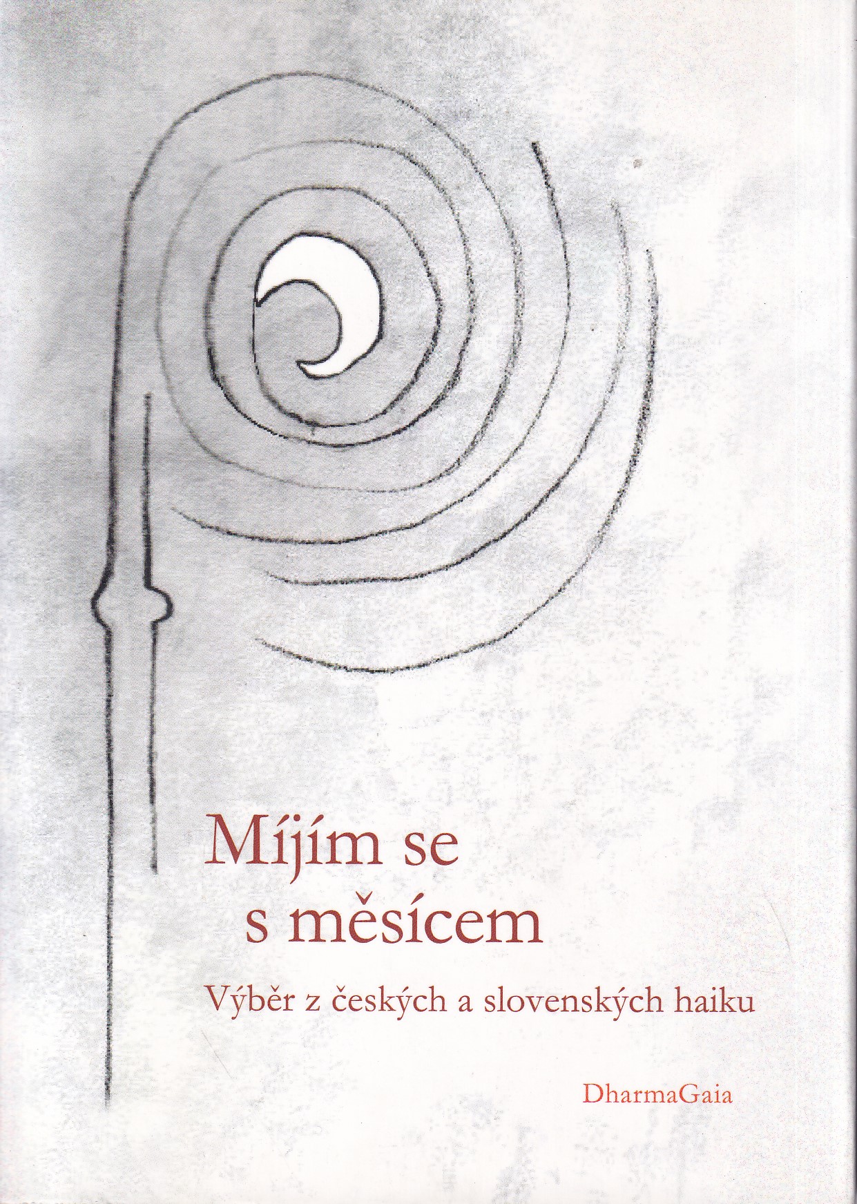 Míjím se s měsícem : výběr z českých a slovenských haiku 