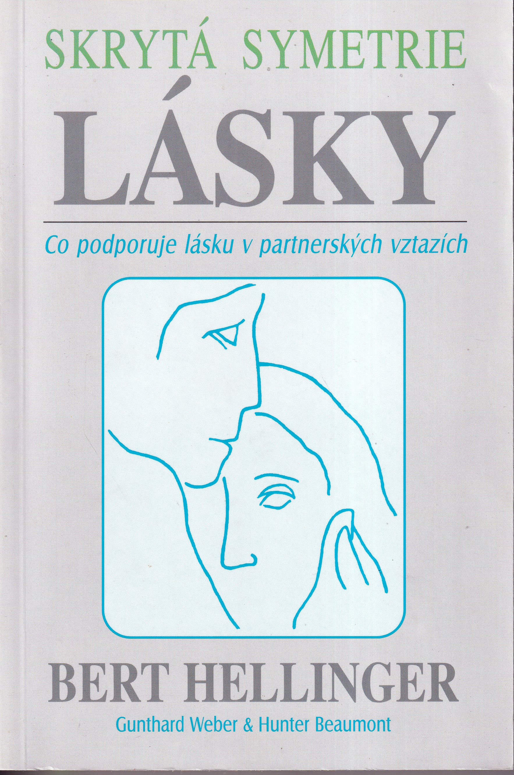 Skrytá symetrie lásky  Bert Hellinger, Gunthard Weber & Hunter Beaumont