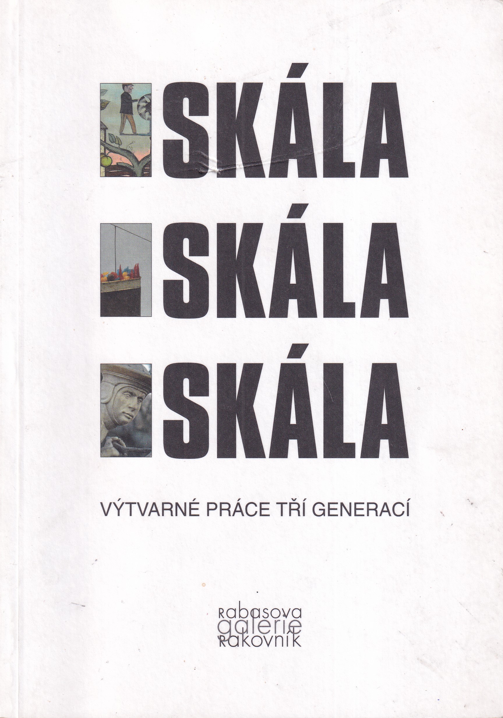 Skála, Skála, Skála : Výtvarné práce tří generací
