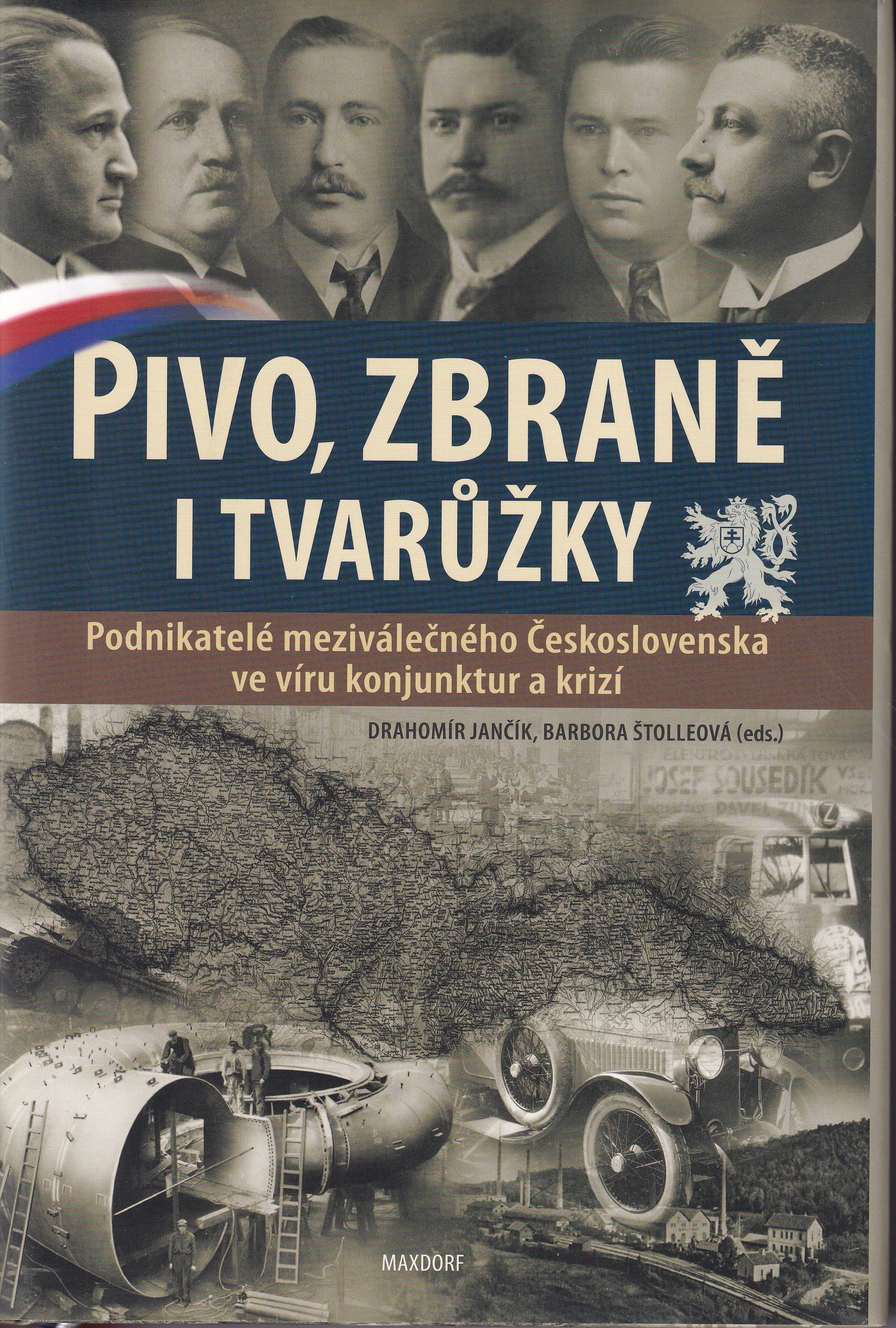 Pivo, zbraně i tvarůžky  podnikatelé meziválečného Československa ve víru konjunktur a krizí