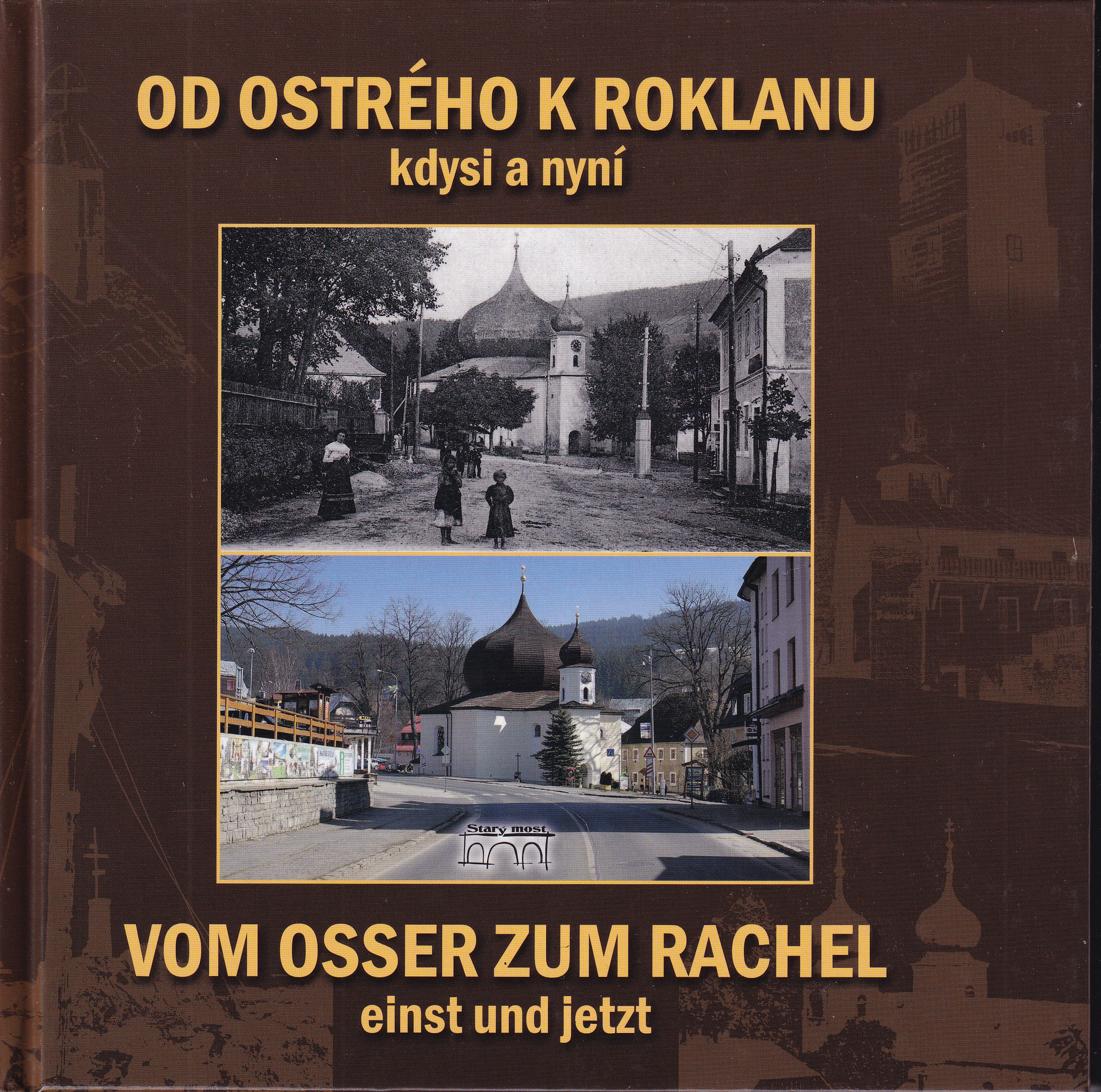 Od Ostrého k Roklanu kdysi a nyní    Vom Osser zum Rachel einst und jetzt