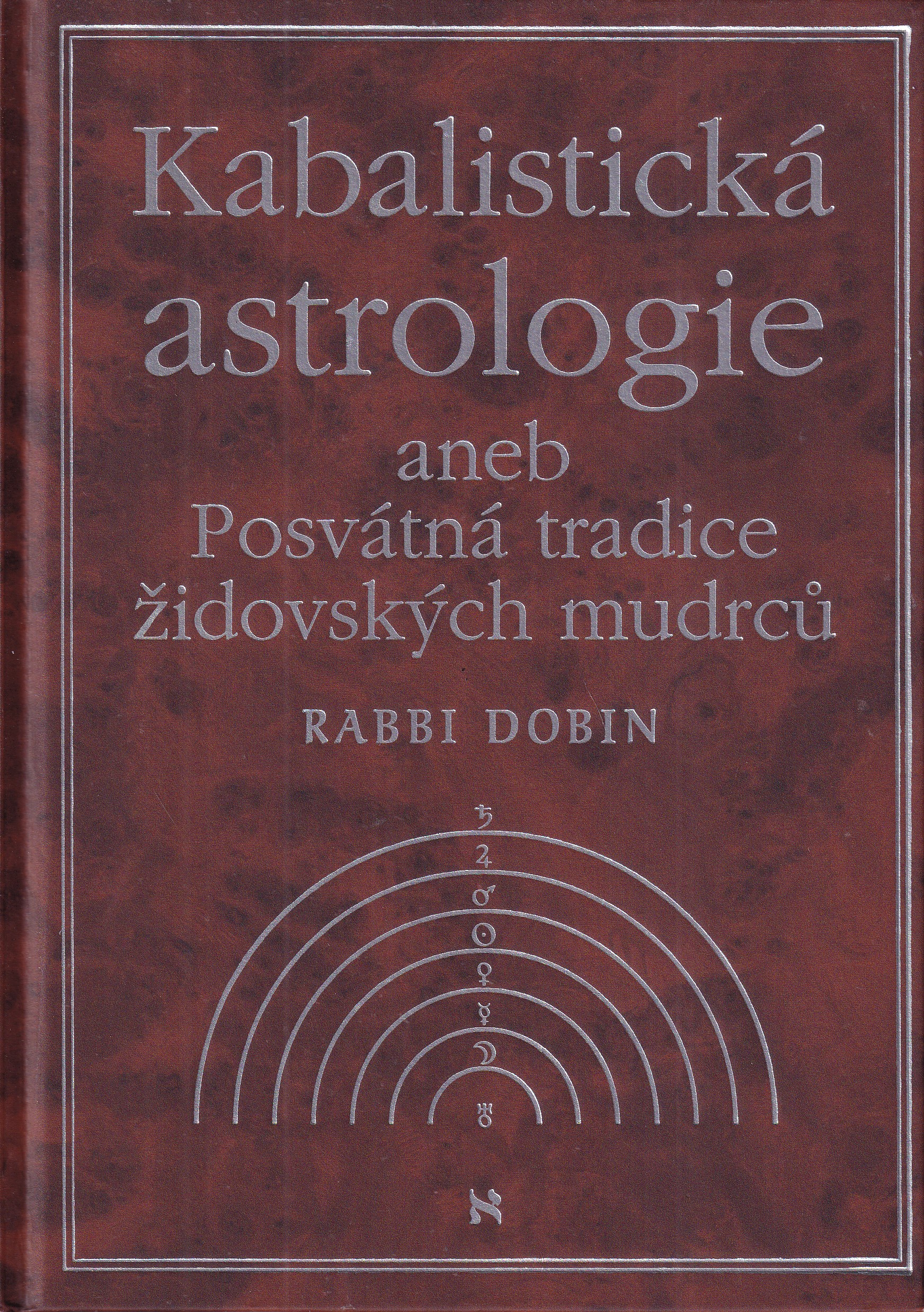 Kabalistická astrologie, aneb, Posvátná tradice židovských mudrců