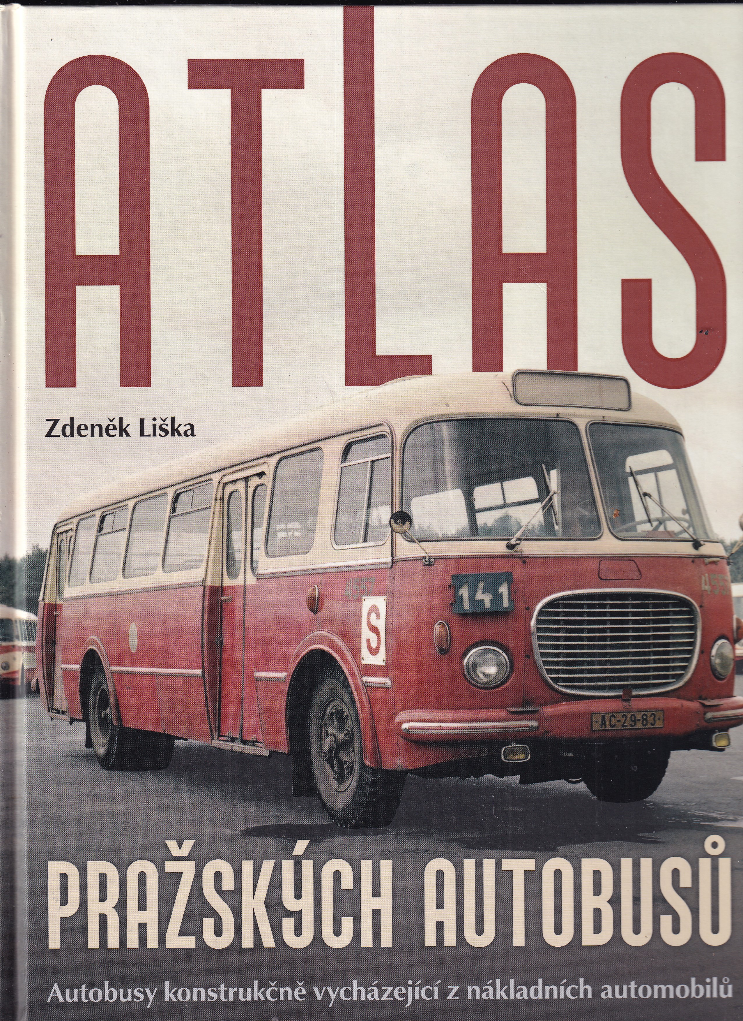Atlas pražských autobusů : autobusy konstrukčně vycházející z nákladních automobilů
