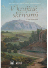 V krajině skřivanů : Říp a Podřipsko ve světle formování moderního českého národa 1860-1914