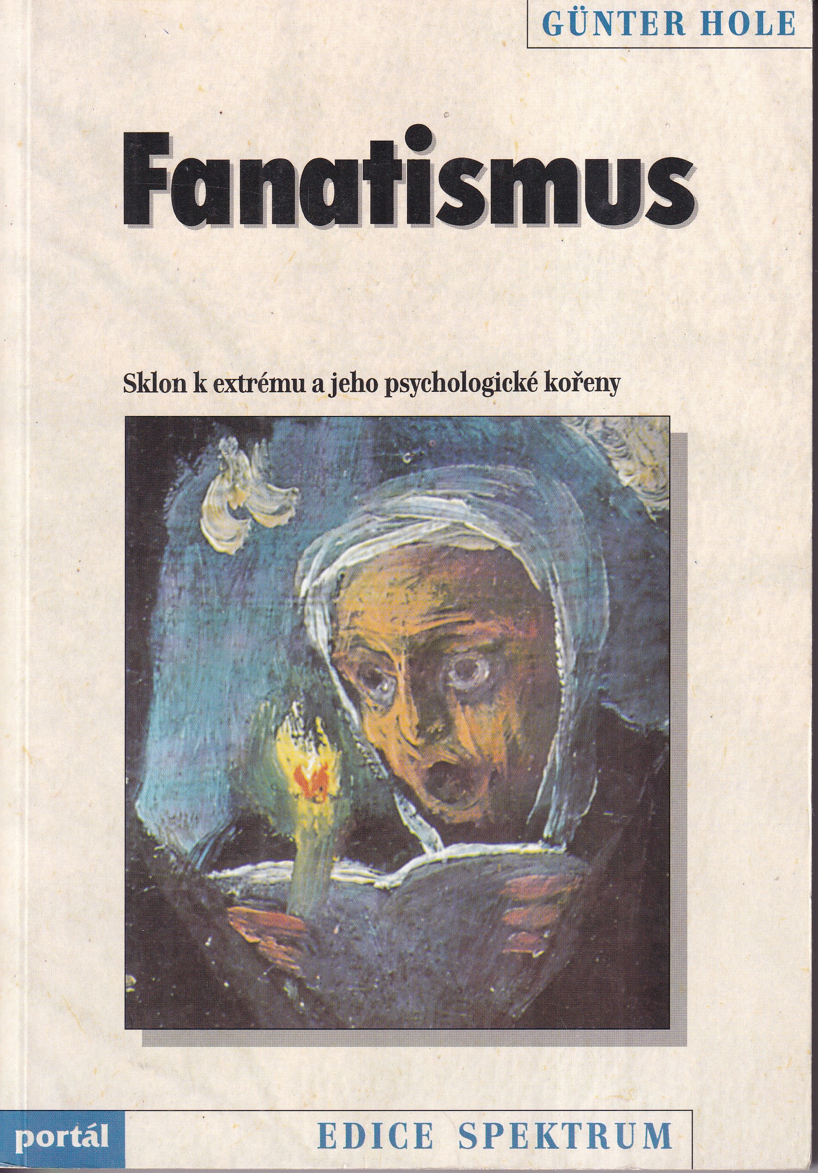 Fanatismus : sklon k extrému a jeho psychologické kořeny