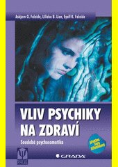 Vliv psychiky na zdraví : soudobá psychosomatika