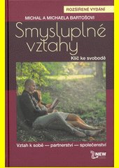 Smysluplné vztahy : klíč ke svobodě : vztah k sobě - partnerství - společenství