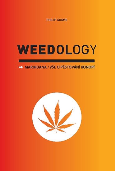 Weedology - Marihuana Vše o pěstování konopí