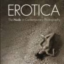 Erotica: The Nude in Contemporary Photography