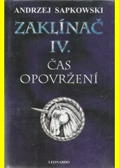 Zaklínač. IV., Čas opovržení : druhý román o Geraltovi a Ciri