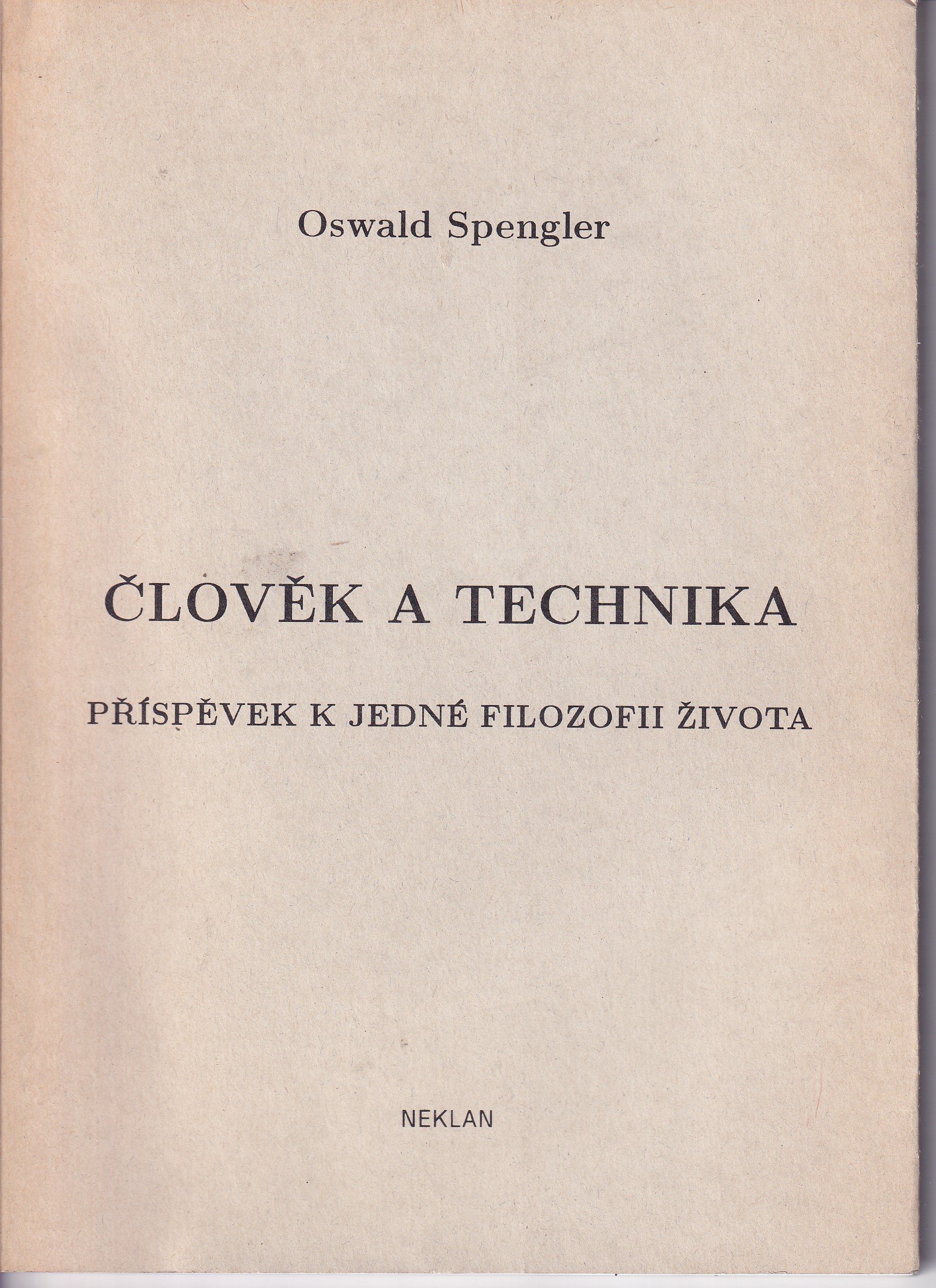 Člověk a technika : příspěvek k jedné filozofii života