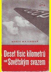 Deset tisíc kilometrů nad Sovětským svazem - podpis Marie Majerová