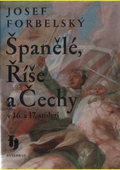 Španělé, Říše a Čechy v 16. a 17. století : osudy generála Baltasara Marradase - podpis  Josef Forbelský