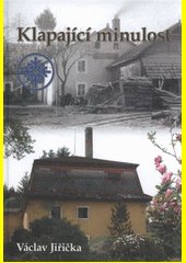 Klapající minulost : historie mlýnů, hamrů a jiných vodních děl na Padrťském potoce a jeho okolí, stejně tak o lidech a jejich ž