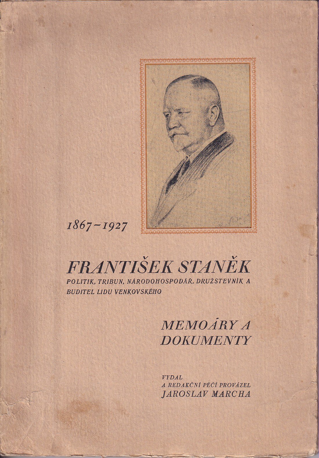 František Staněk : politik, tribun, národohospodář, družstevník a buditel lidu venkovského : memoáry a dokumenty