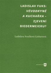 Ladislav Fuks : Vévodkyně a kuchařka - zjevení biedermeieru?