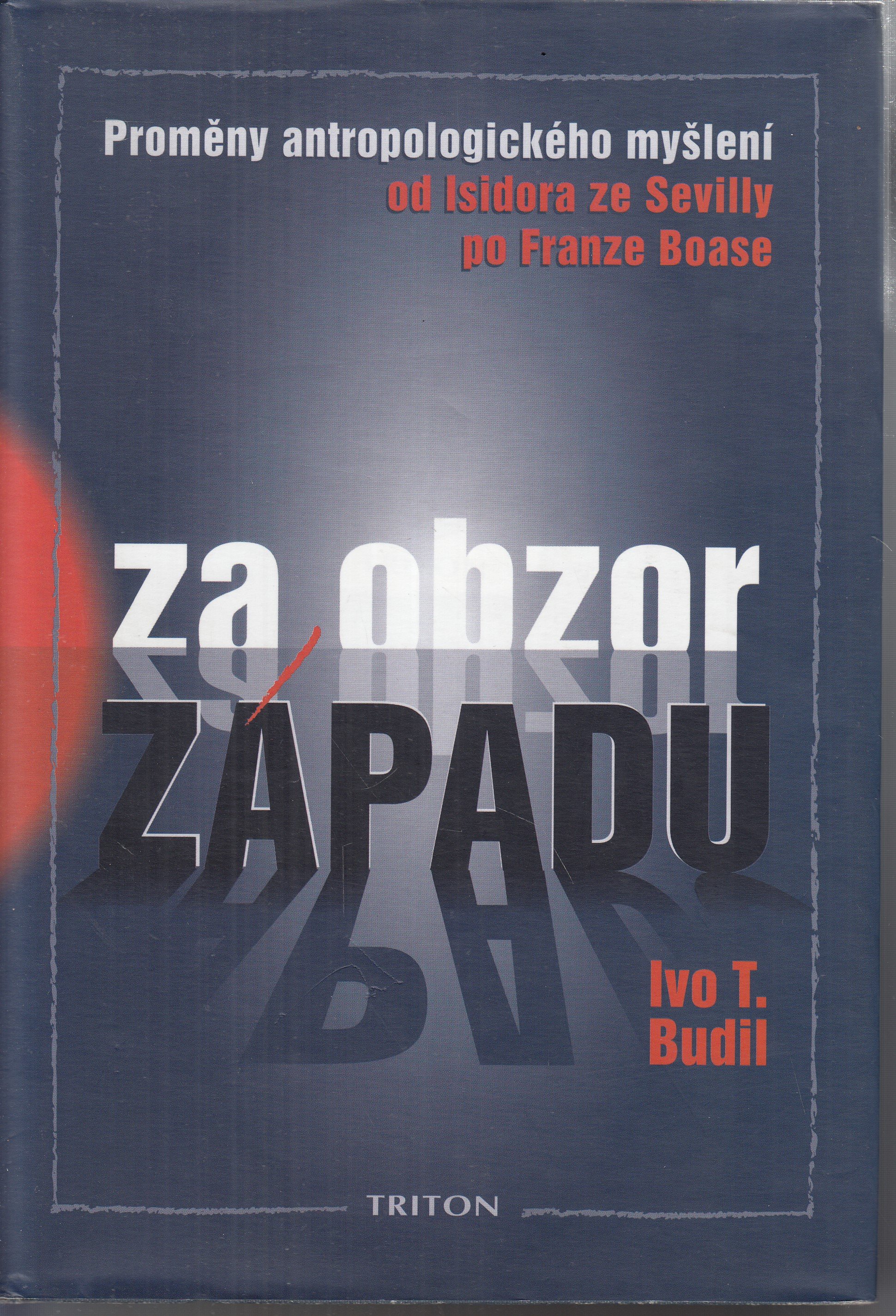 Za obzor Západu : proměny antropologického myšlení od Isidora ze Sevilly po Franze Boase