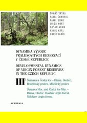 Dynamika vývoje pralesovitých rezervací v České republice. Svazek III, Šumava a Český les - Diana, Stožec, Boubínský prales, Mil