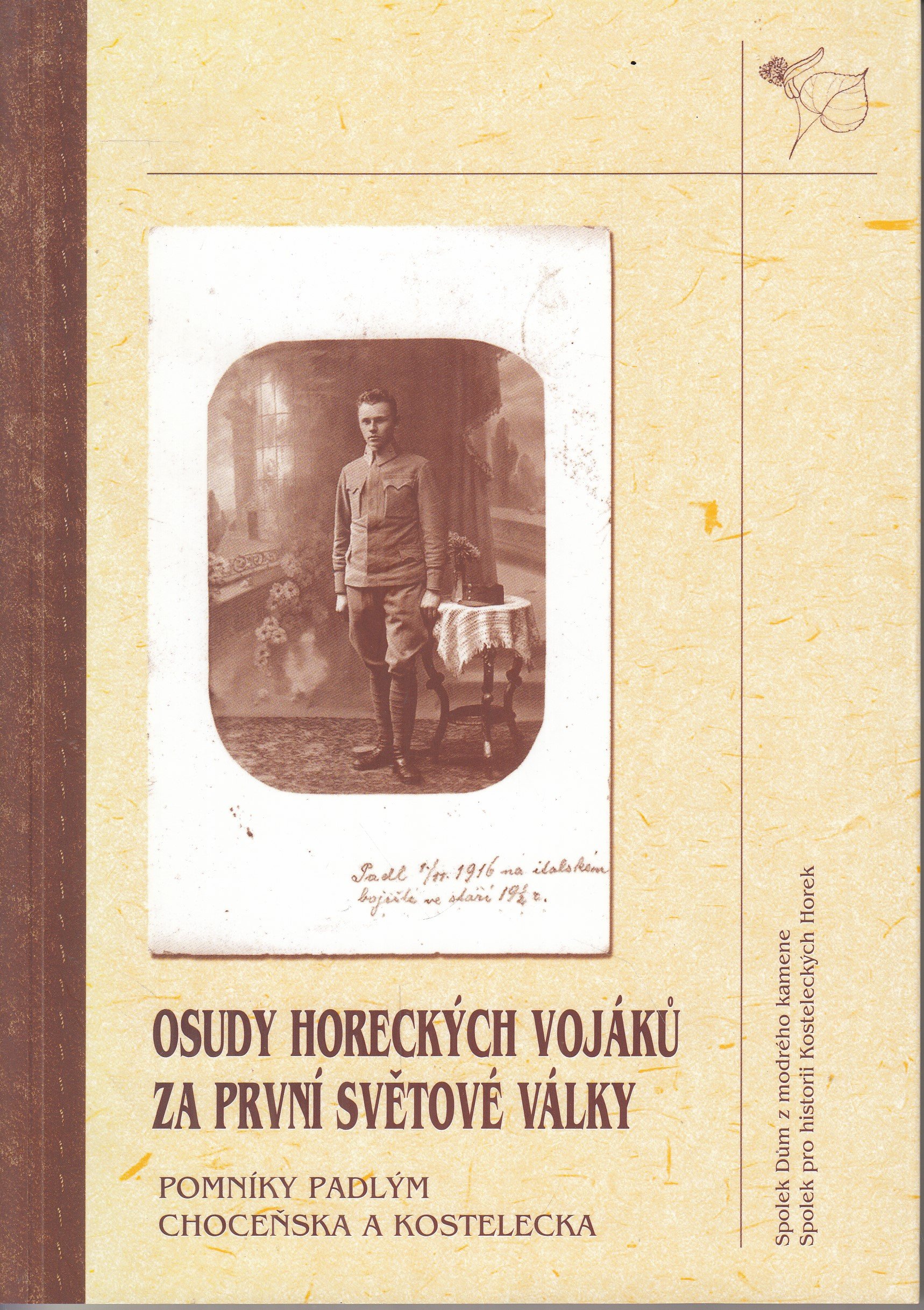 Osudy horeckých vojáků za první světové války : pomníky padlým Choceňska a Kostelecka