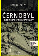 Černobyl : historie jaderné katastrofy