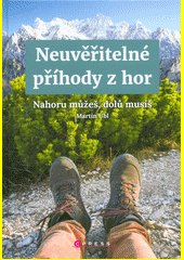 Neuvěřitelné příhody z hor : nahoru můžeš, dolů musíš