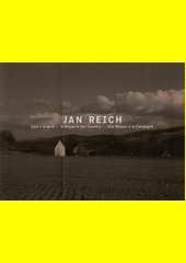 Jan Reich : Dům v krajině = A House in the Country = Une Maison à  la Campagne