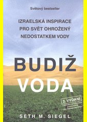 Budiž voda : izraelská inspirace pro svět ohrožený nedostatkem vody